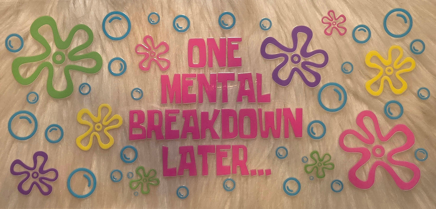 Mental Breakdown Later